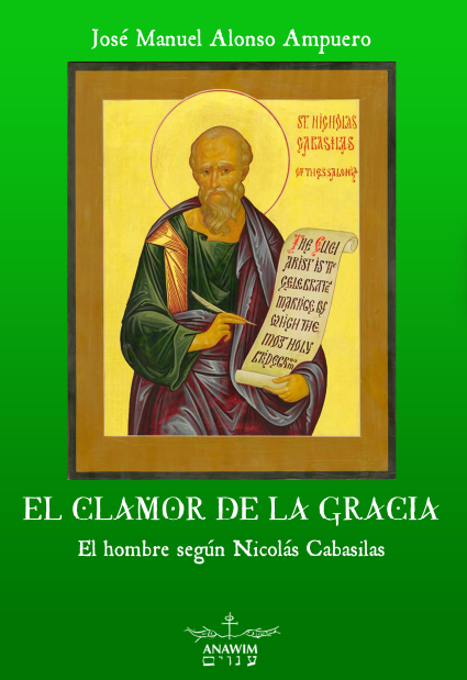 El clamor de la gracia. El hombre según Nicolás Cabasilas (José Manuel Alonso Ampuero)