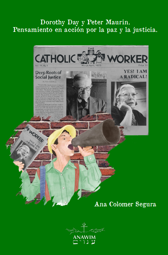 Dorothy Day y Peter Maurin. Pensamiento en acción por la paz y la justicia (Ana Colomer Segura)