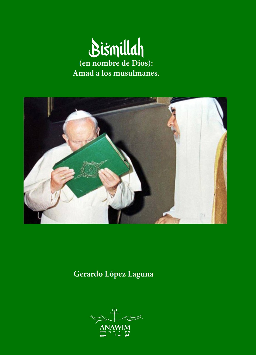 Bismillah (en nombre de Dios): amad a los musulmanes (Gerardo López Laguna)