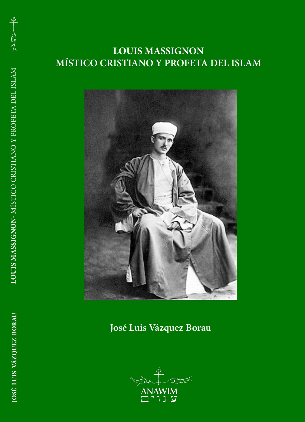Louis Massignon. Místico cristiano y profeta del islam (José Luis Vázquez Borau)