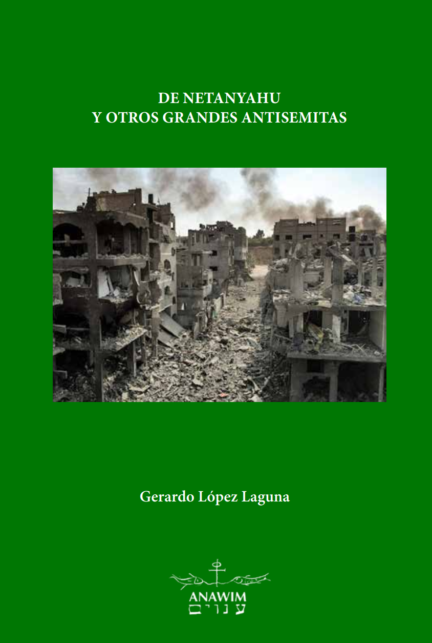 De Netanyahu y otros grandes antisemitas – Gerardo López Laguna