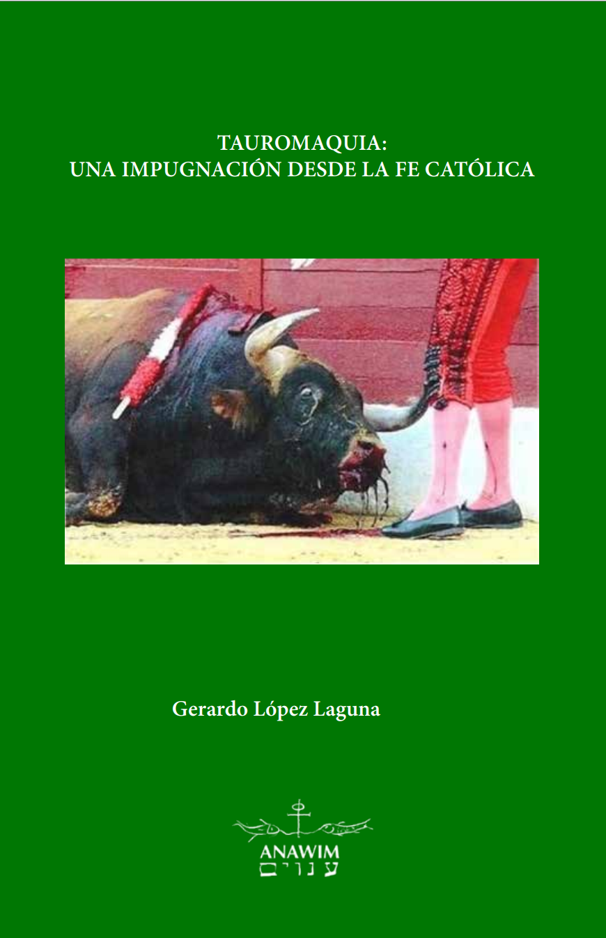Tauromaquia: una impugnación desde la fe católica (Gerardo López Laguna)