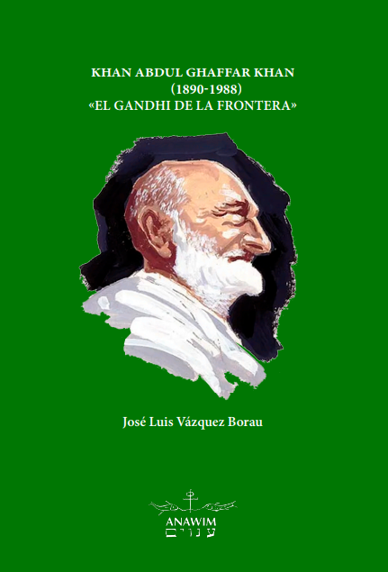 Khan Abdul Ghaffar Khan (1890-1988). «El Ghandi de la frontera» – José Luis Vázquez Borau