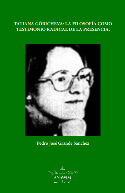 Tatiana Góricheva: la filosofía como testimonio radical de la presencia – Pedro José Grande Sánchez